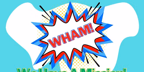 WHAM - We Have A Mission!
