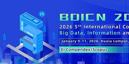 2026 5th Int'l Conference on Big Data, Information and Computer Network