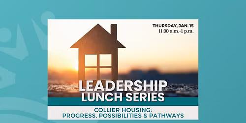 LCF Alumni Association Leadership Lunch: Collier Housing - Progress, Possibilities & Pathways