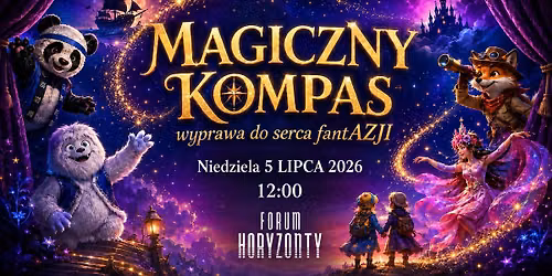 MAGICZNY KOMPAS | SPEKTAKL DLA DZIECI | FORUM HORYZONTY