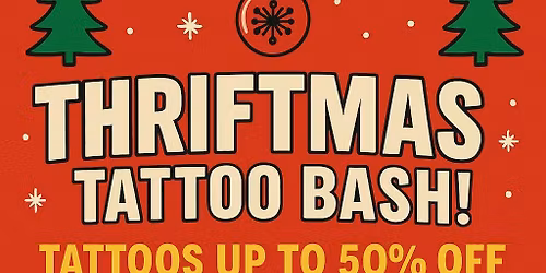 Thriftmas Tattoo Bash!