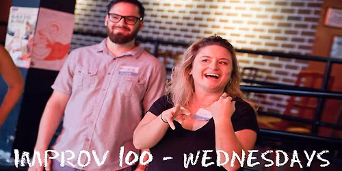 IMPROV 100 WEDNESDAYS   -  Intro to Improv - Build Confidence WTR '26