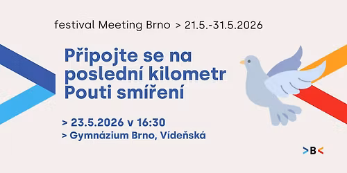 Posledn\u00ed kilometr Pouti sm\u00ed\u0159en\u00ed \ud83d\udd4a\ufe0f  | festival Meeting Brno 2026