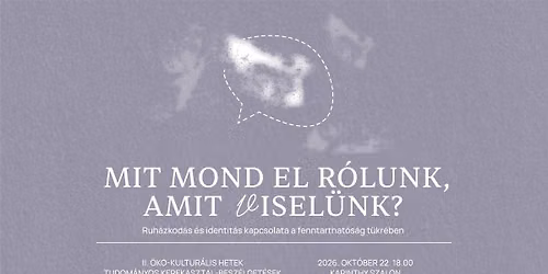 MIT MOND EL R\u00d3LUNK, AMIT VISEL\u00dcNK? - Ruh\u00e1zkod\u00e1s \u00e9s identit\u00e1s kapcsolata a fenntarthat\u00f3s\u00e1g t\u00fckr\u00e9ben