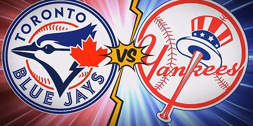 Toronto Blue Jays VS. NY Yankees @ Yankee Stadium
