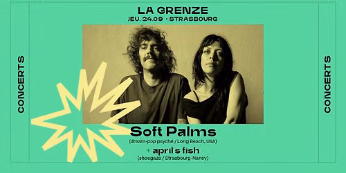 Soft Palms + april\u2019s fish en concert \u00e0 La Grenze