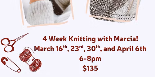 Learn to Knit with Marcia 4 weeks $135