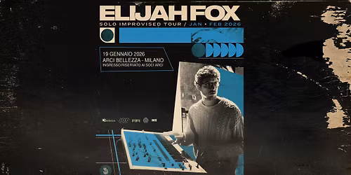 Elijah Fox | Milano, Arci Bellezza _ Solo Improvised Tour