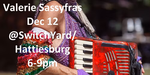 Valerie Sassyfras Christmas Show Dec 12 @The Switchyard\/Hattiesburg\/6-9pm!