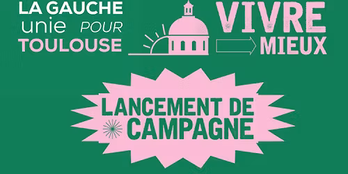 LANCEMENT CAMPAGNE - VIVRE MIEUX \u00c0 TOULOUSE