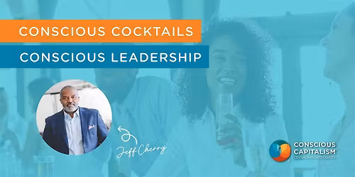 Conscious Cocktails: An Evening with Conscious Venture Lab's Jeff Cherry