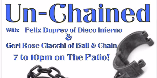 THURS JULY 2nd UN-CHAINED AT THE OLD PRAGUE ON THE PATIO