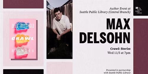 Seattle Public Library: Max Delsohn presents 'Crawl'