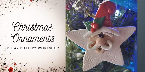 2-Day Pottery Workshop: Christmas Ornaments