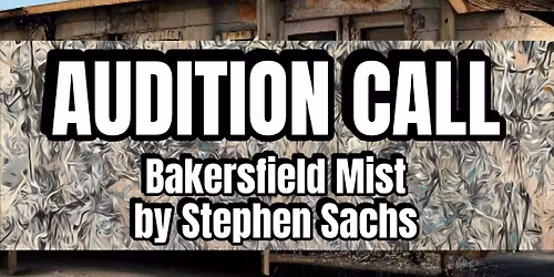 AUDITION CALL | Bakersfield Mist
