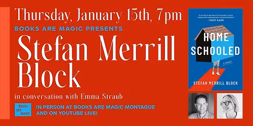 In-Store: Stefan Merrill Block: Homeschooled w\/ Emma Straub