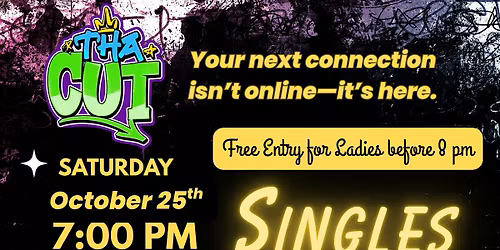 Your next connection isn\u2019t online\u2014it\u2019s here | SINGLES NIGHT @ThaCutAz