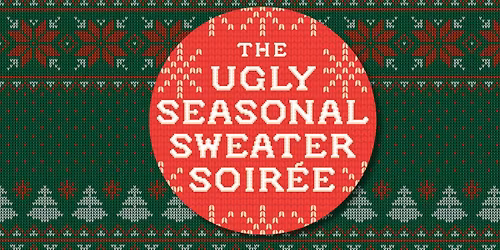 The Ugly Seasonal Sweater Soiree