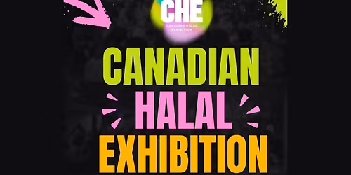 Canadian Halal Exhibition (CHE) at Paramount Fine Foods Centre