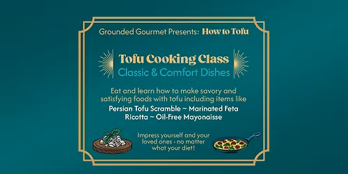 Tofu Cooking Class * Marinated "Feta" * OIl-Free Mayo * Tofu Scramble