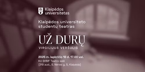 Klaip\u0117dos universiteto student\u0173 teatro spektaklis \u201eU\u017e dur\u0173\u201c