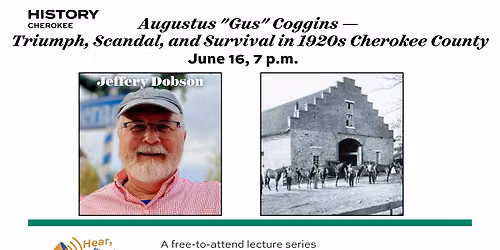 Hear, Here! Augustus "Gus" Coggins \u2014 Triumph, Scandal, and Survival in 1920s Cherokee County