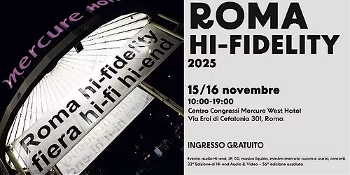 ROMA HI-FIDELITY 2025, fiera pi\u00f9 importante Centro Italia, FREE ENTRY