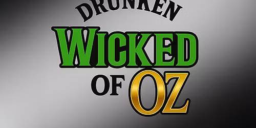 Drunken Wicked of Oz