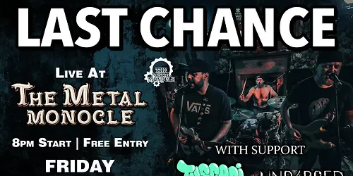 Last Chance Tuscani Unb4rred LIVE at The Metal Monocle