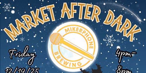 Market After Dark @ Mikerphone Brewing