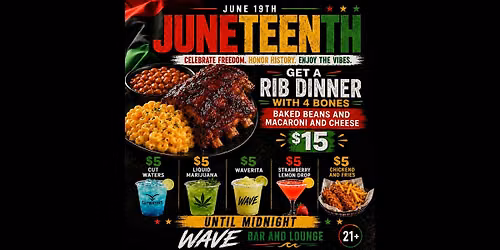 Juneteenth Celebration at Wave | FREE Entry, $15 Rib Dinners & $5 Drinks