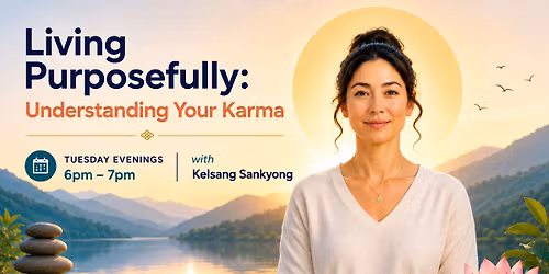 Creating a Peaceful & Positive Mind with Kelsang Sangkyong