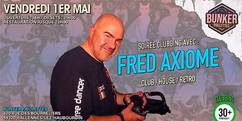 \ud83e\udea9 SOIR\u00c9E CLUBBING AVEC : FRED AXIOME \ud83e\udea9 GRATUIT