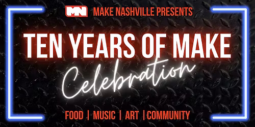 Ten Years of Make Celebration & Open House