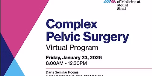 Mount Sinai Complex Pelvic Surgery Mini-Course 2025