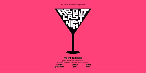 About Last Night: Dating Disaster Stories San Diego!
