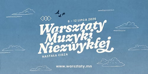 Warsztaty Muzyki Niezwyk\u0142ej 2026 \u00abNasta\u0142a cisza\u00bb