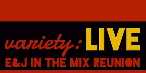 variety: LIVE presents the E&J In The Mix Reunion Showcase\u2026