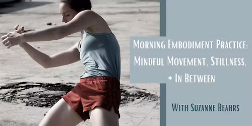 Morning Embodiment Practice: Mindful Movement, Stillness, + In Between