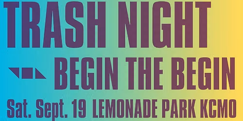 Trash Night \/ Begin the Begin