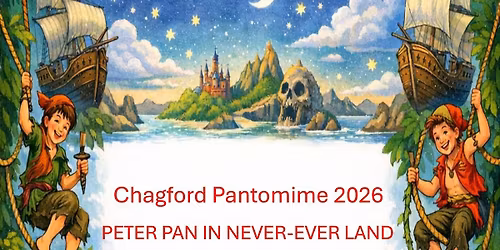 Chagford Pantomime presents Peter pan in Never- Ever land