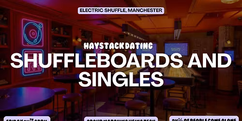 HAYSTACK DATING | ELECTRIC SHUFFLE MANCHESTER | FRIDAY 24TH APRIL