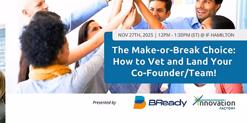 The Make-or-Break Choice: How to Vet and Land Your Co-Founder\/Team!
