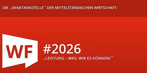 Wirtschaftsforum D\u00fcsseldorf 2026: Leistung - weil wir es k\u00f6nnen!