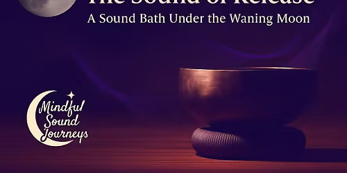Sound Bath under the waning moon - The Sound of Release -