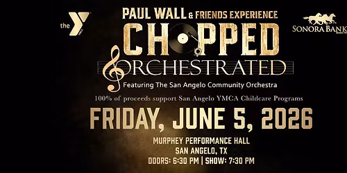 Chopped & Orchestrated with Paul Wall & The San Angelo Community Orchestra