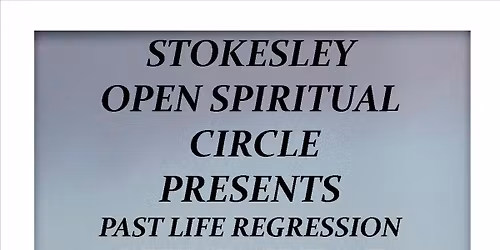STOKESLEY OPEN SPIRITUAL CIRCLE PRESENTS A TALK & DEMONTRATION OF PAST LIFE WITH STACIE FROST