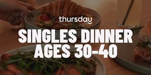 THURSDAY | CASA RA\u00cdZ SINGLES DINNER (30-40) | VALENCIA
