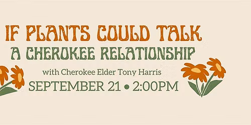If Plants Could Talk: a Cherokee Relationship