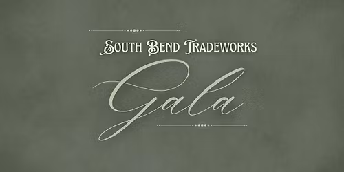 South Bend Tradeworks Annual Gala